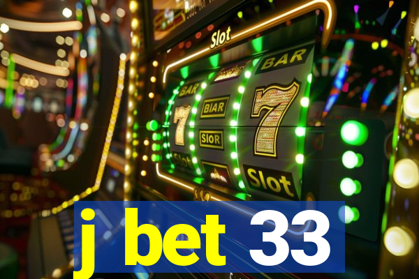 j bet 33